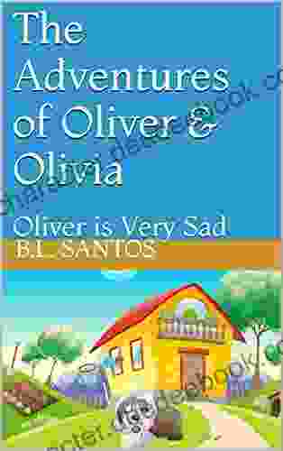 The Adventures Of Oliver Olivia: Oliver Is Very Sad