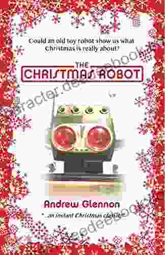 The Christmas Robot Andrew Glennon