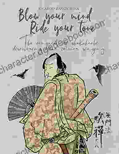 Blow Your Mind Ride Your Tone: The Conquest Of Shakuhachi Discovering Your Inner Singing