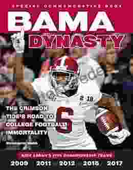 Bama Dynasty: The Crimson Tide S Road To College Football Immortality