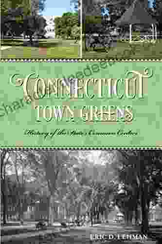 Connecticut Town Greens: History Of The State S Common Centers