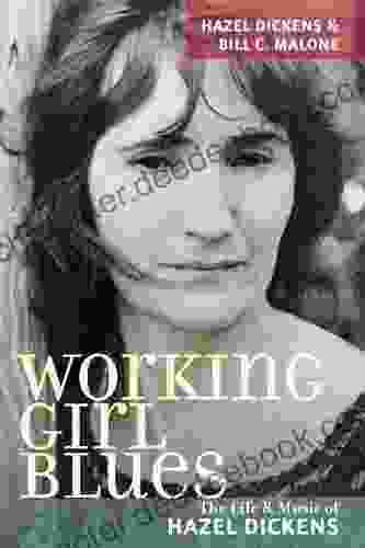 Working Girl Blues: The Life And Music Of Hazel Dickens (Music In American Life)