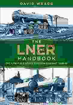 The LNER Handbook: The London And North Eastern Railway 1923 47