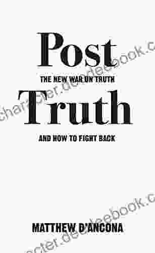 Post Truth: The New War On Truth And How To Fight Back