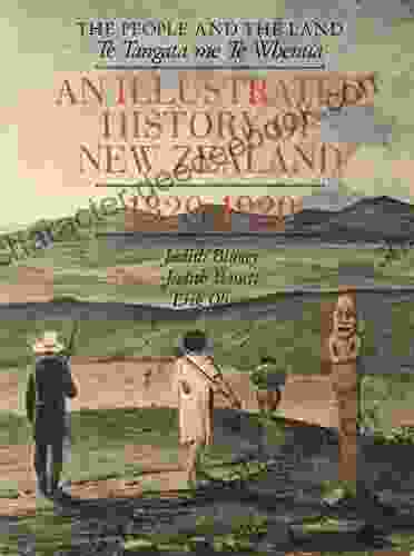 The People And The Land / Te Tangata Me Te Whenua: An Illustrated History Of New Zealand 1820 1920
