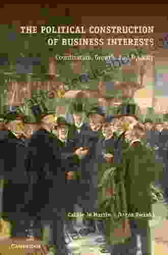 The Political Construction Of Business Interests: Coordination Growth And Equality (Cambridge Studies In Comparative Politics)
