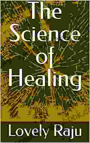 The Science Of Healing Lovely Raju