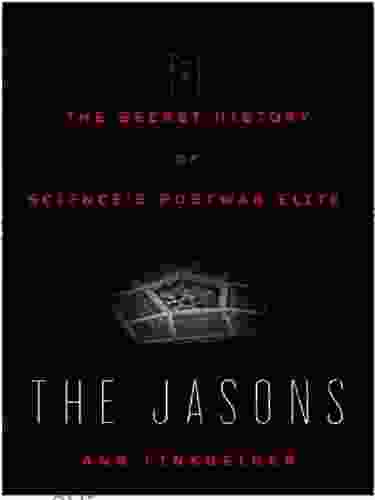 The Jasons: The Secret History Of Science S Postwar Elite