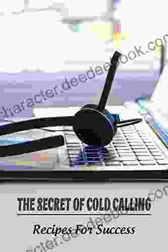 The Secret Of Cold Calling: Recipes For Success: What Cold Calling Actually Is