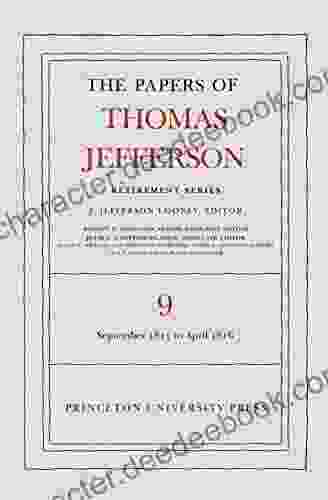 The Papers Of Thomas Jefferson Retirement Volume 9: 1 September 1815 To 30 April 1816 (Papers Of Thomas Jefferson: Retirement Series)