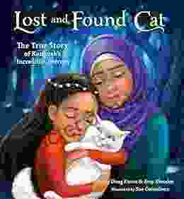 Lost And Found Cat: The True Story Of Kunkush S Incredible Journey
