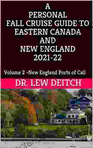 A PERSONAL FALL CRUISE GUIDE TO EASTERN CANADA AND NEW ENGLAND 2024 22: Volume 2 New England Ports Of Call