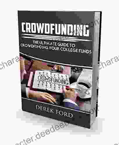 CROWDFUNDING: The Ultimate Guide To CrowdFunding Your College Funds (Series Name 1)
