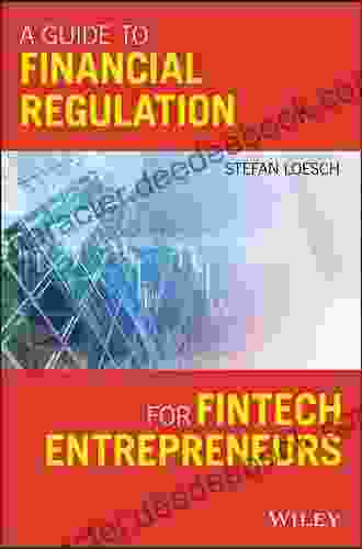 A Guide To Financial Regulation For Fintech Entrepreneurs