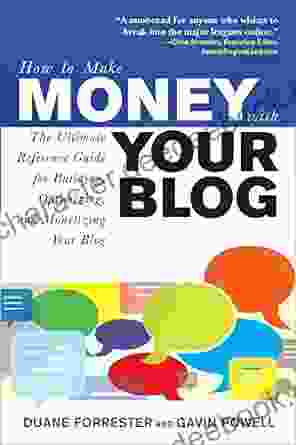 How To Make Money With Your Blog: The Ultimate Reference Guide For Building Optimizing And Monetizing Your Blog (How To Make )