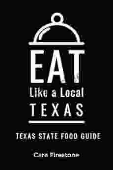 Eat Like A Local Texas : Texas State Food Guide (Eat Like A Local United States)