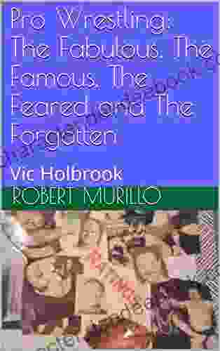 Pro Wrestling: The Fabulous The Famous The Feared And The Forgotten: Vic Holbrook (Letter H 4)