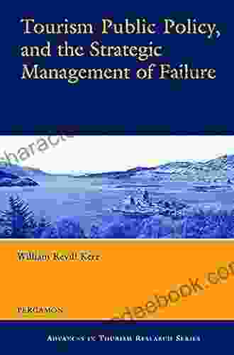 Tourism Public Policy And The Strategic Management Of Failure (Advances In Tourism Research)