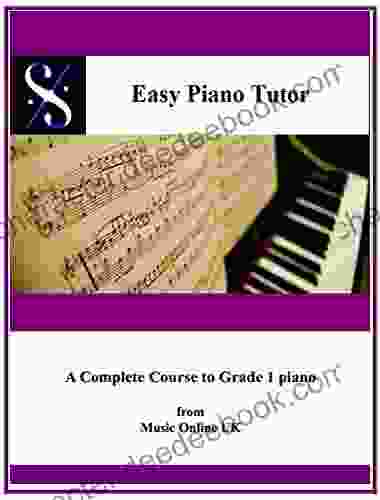 EASY PIANO TUTOR: A Complete Course From Absolute Beginner To Grade 1 Piano