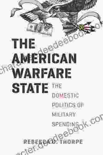 The American Warfare State: The Domestic Politics Of Military Spending (Chicago On International And Domestic Institutions)