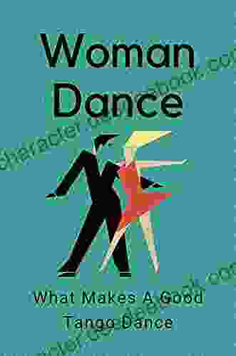 Woman Dance: What Makes A Good Tango Dance: Tango Dance Guide