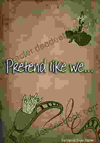 Pretend Like We : A Little Of Short Stories And Poems