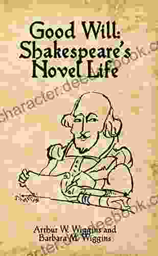Good Will: Shakespeare S Novel Life