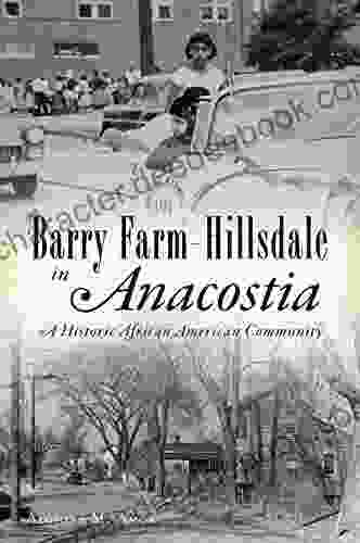 Barry Farm Hillsdale In Anacostia: A Historic African American Community (American Heritage)