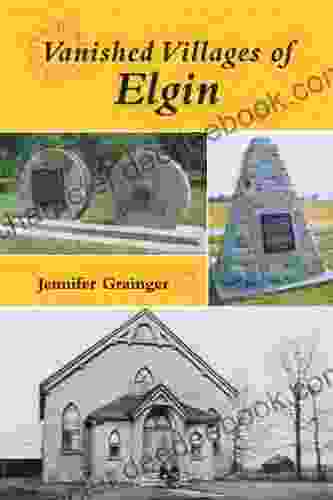 Vanished Villages Of Elgin: 0 Jennifer Grainger