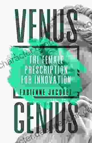Venus Genius: The Female Prescription For Innovation