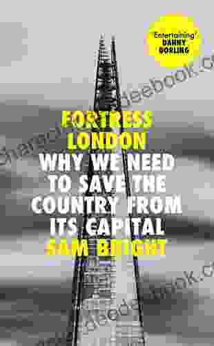 Fortress London: Why We Need To Save The Country From Its Capital