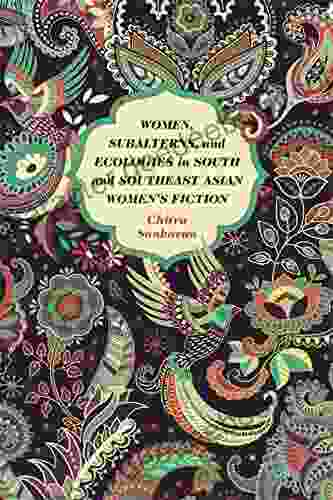 Women Subalterns And Ecologies In South And Southeast Asian Women S Fiction