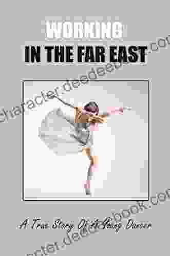 Working In The Far East: A True Story Of A Young Dancer