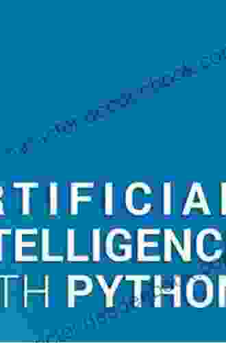 Artificial Intelligence With Python: Your Complete Guide To Building Intelligent Apps Using Python 3 X 2nd Edition